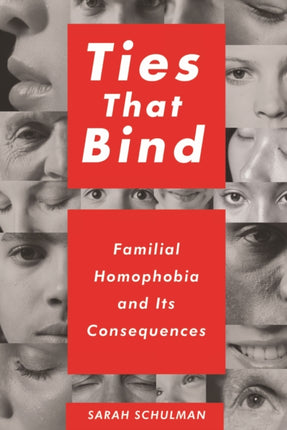 Ties That Bind  Familial Homophobia and Its Consequences