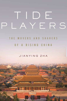 Tide Players The Movers and Shakers of a Rising China