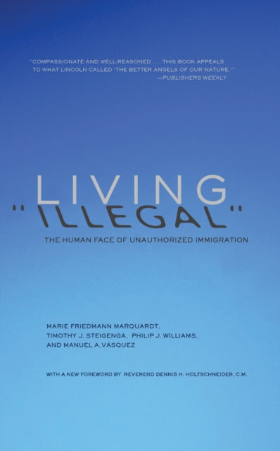 Living Illegal  The Human Face of Unauthorized Immigration