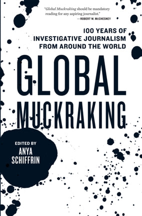 Global Muckraking  100 Years of Investigative Journalism from Around the World