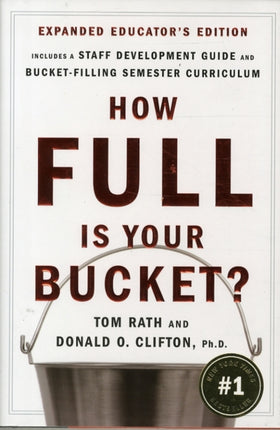 How Full Is Your Bucket? Expanded Educator's Edition: Positive Strategies for Work and Life