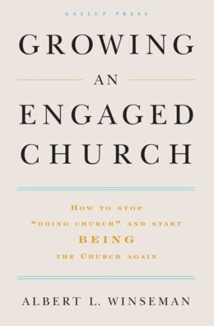 Growing an Engaged Church: How to Stop "Doing Church" and Start Being the Church Again