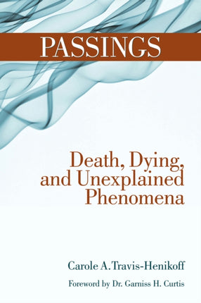 Passings: Death, Dying, and the Unexplained Phenomena