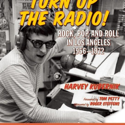 Turn Up The Radio: Rock, Pop, and Roll in Los Angeles 1956-1972