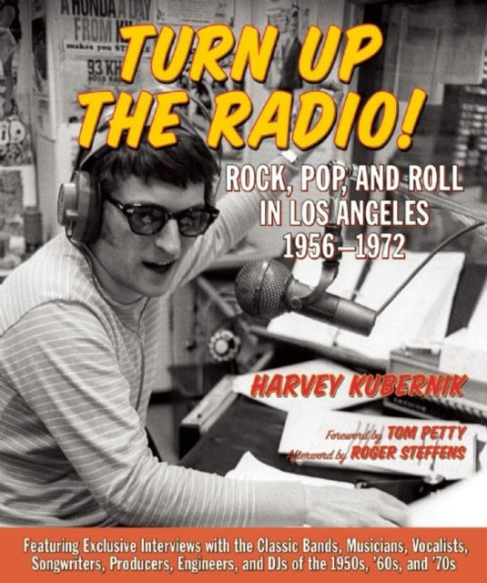 Turn Up The Radio: Rock, Pop, and Roll in Los Angeles 1956-1972