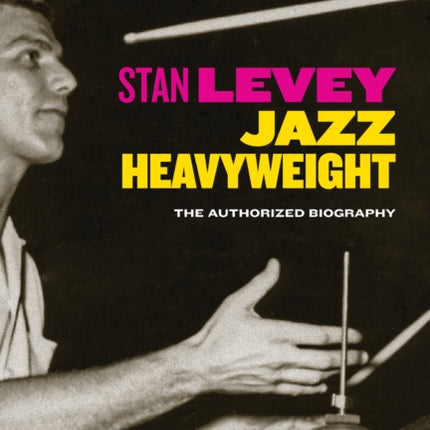 Stan Levey: Jazz Heavyweight