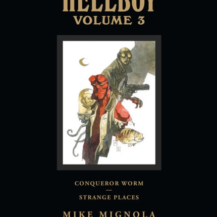 Hellboy Library Volume 3: Conqueror Worm And Strange Places