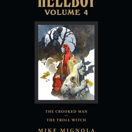 Hellboy Library Volume 4: The Crooked Man And The Troll Witch