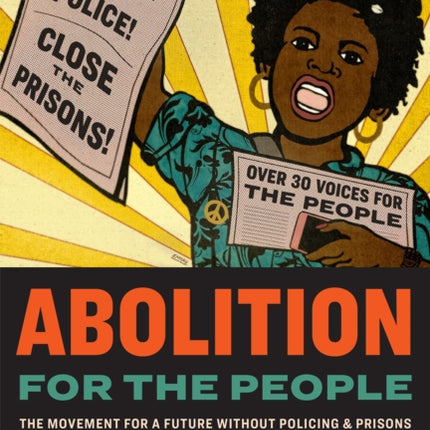 Abolition for the People: The Movement for a Future without Policing & Prisons