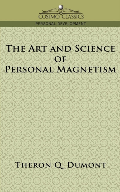 The Art and Science of Personal Magnetism