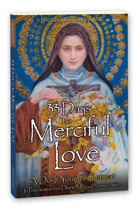 33 Days to Merciful Love: A Do-It-Yourself Retreat in Preparation for Divine Mercy Consecration