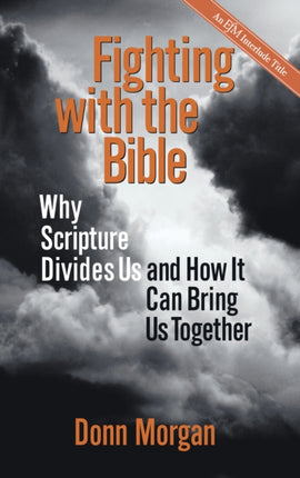 Fighting with the Bible: Why Scripture Divides Us
