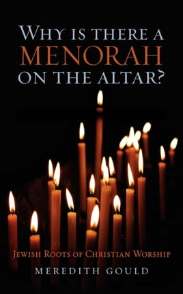Why Is There a Menorah on the Altar?: Jewish