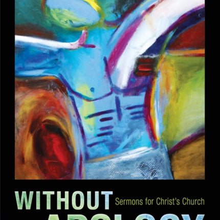 Without Apology: Sermons for Christ's Church
