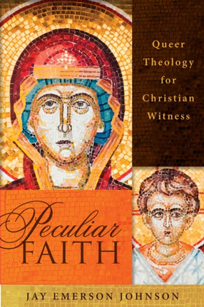 Peculiar Faith: Queer Theology for Christian