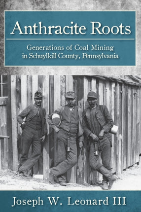 Anthracite Roots Generations of Coal Mining in