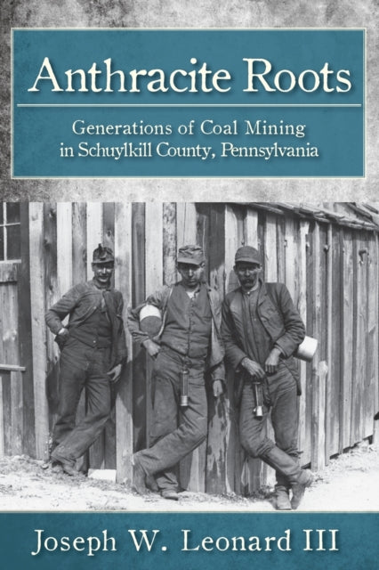 Anthracite Roots Generations of Coal Mining in