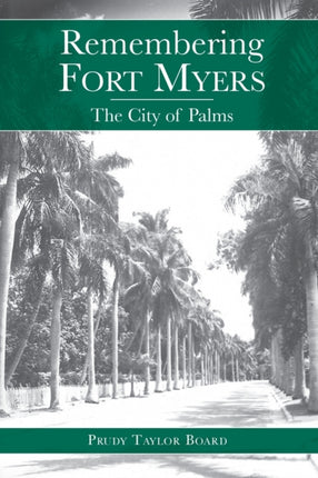 Remembering Fort Myers The City of Palms