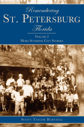 Remembering St Petersburg Florida Volume 2 More
