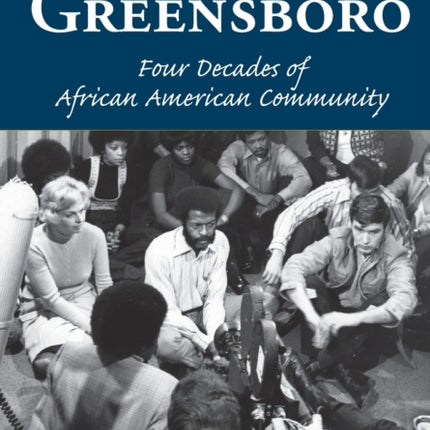 Picturing Greensboro Four Decades of African