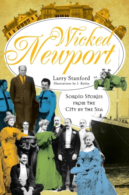 Wicked Newport Sordid Stories from the City by the Sea