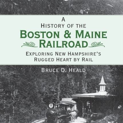 A History of the Boston and Maine Railroad
