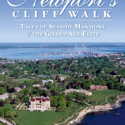 Guide to Newport's Cliff Walk: Tales of Seaside Mansions & the Gilded Age Elite