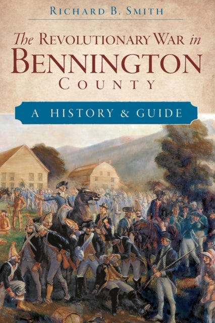 The Revolutionary War in Bennington County A History  Guide