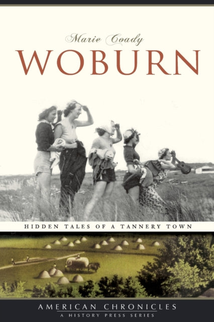 Woburn Hidden Tales of a Tannery Town American Chronicles History Press