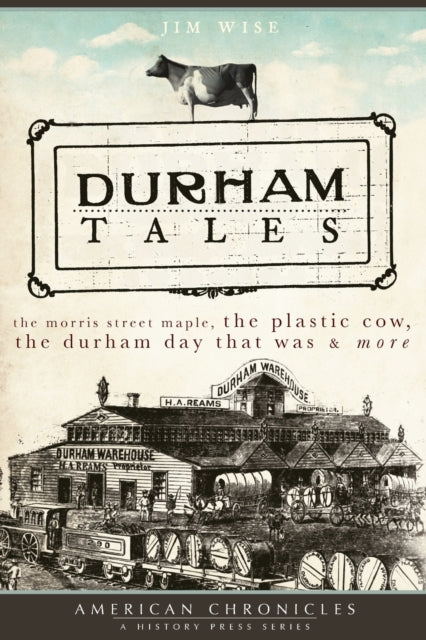 Durham Tales The Morris Street Maple the Plastic Cow the Durham Day That Was  More