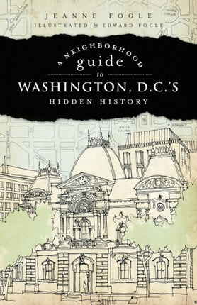Neighborhood Guide to Washington D.C.'s Hidden