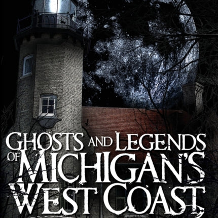 Ghosts and Legends of Michigans West Coast