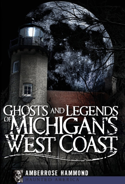 Ghosts and Legends of Michigans West Coast