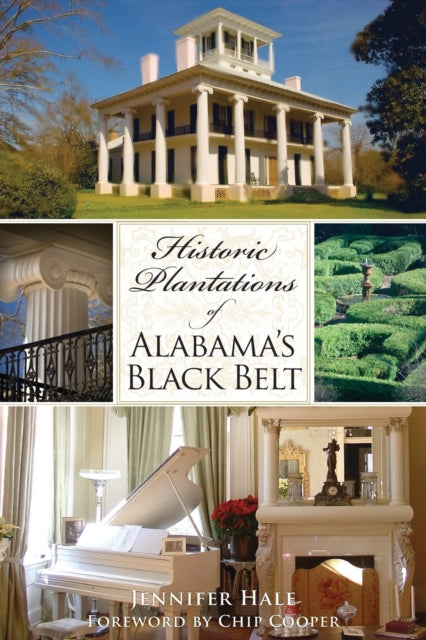 Historic Plantations of Alabamas Black Belt