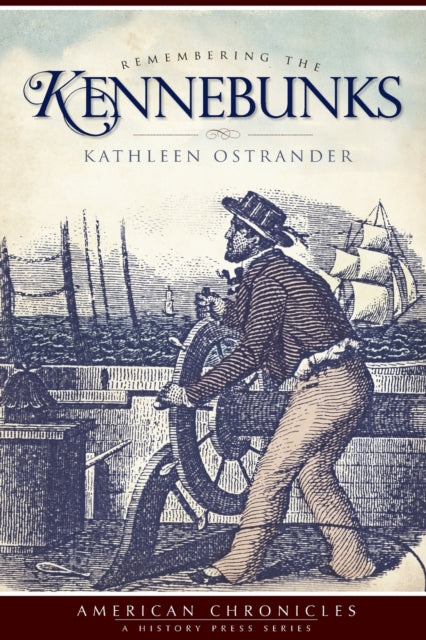 Remembering the Kennebunks American Chronicles History Press