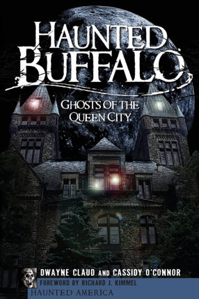 Haunted Buffalo Ghosts of the Queen City Haunted America