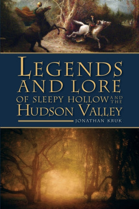 Legends and Lore of Sleepy Hollow and the Hudson