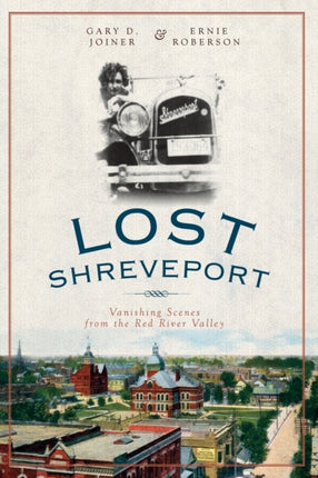 Lost Shreveport Vanishing Scenes from the Red River Valley Vintage Images Lost