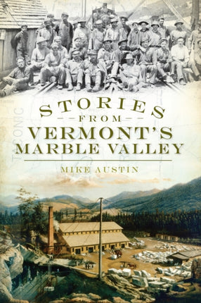 Stories from Vermonts Marble Valley