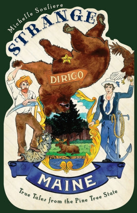 Strange Maine True Tales from the Pine Tree State
