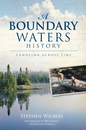 A Boundary Waters History Canoeing Across Time