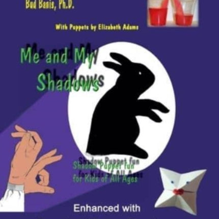 Me and My Shadows--Shadow Puppet Fun for Children of All Ages: Enhanced with Practical Paper Pastimes