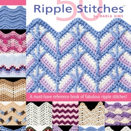 50 Ripple Stitches: A Must-Have Reference Book of Fabulous Ripple Stitches