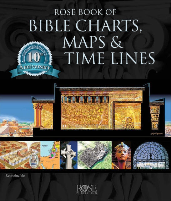 Rose Book of Bible Charts, Maps & Time Lines Vol. 1: 10th Anniversary Edition