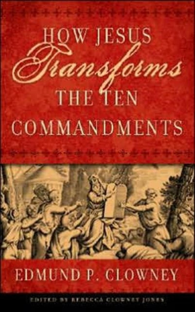 How Jesus Transforms the Ten Commandments