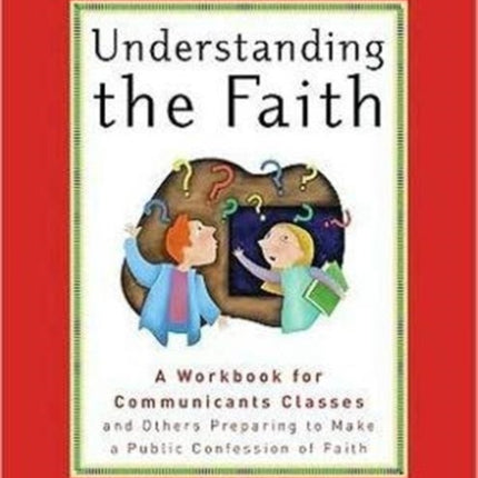 Understanding the Faith, ESV Edition