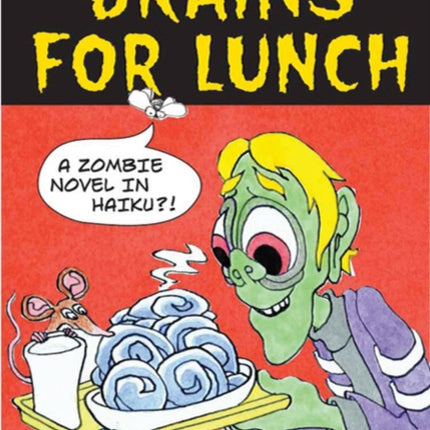 Brains for Lunch: A Zombie Novel in Haiku?!