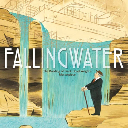 Fallingwater: The Building of Frank Lloyd Wright's Masterpiece