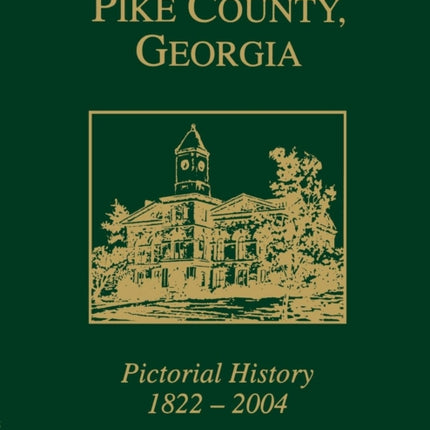 Pike County, Georgia: Pictorial History 1822-2004