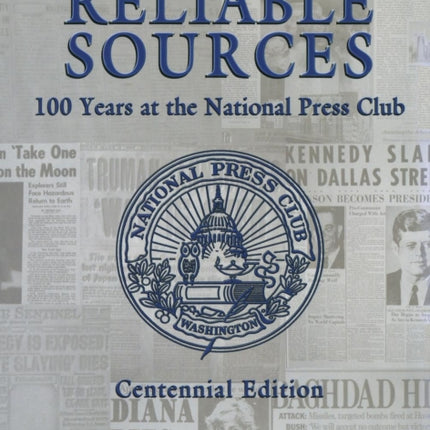 Reliable Sources: 100 Years at the National Press
